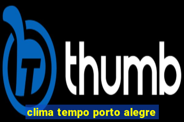 clima tempo porto alegre